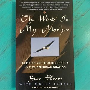 The Wind Is My Mother - The Life And Teachings of A Native American Shaman